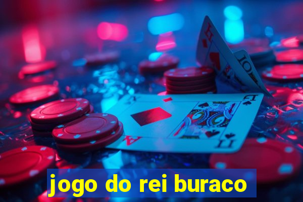 jogo do rei buraco